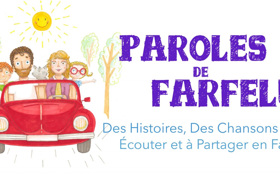 Paroles de Farfelus | Bon plan culturel Question de Cœur.