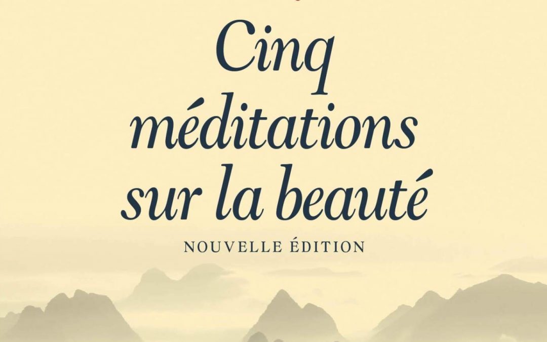 5 méditations sur la Beauté – François Cheng
